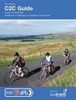 The Ultimate C2C Guide: Coast to Coast by Bike: Whitehaven or Workington to Sunderland or Newcastle