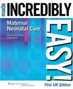 Maternal-Neonatal Care Made Incredibly Easy! UK Edition