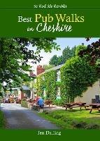 Best Pub Walks in Cheshire: 30 Real Ale Rambles - Great walks to Cheshire's best country pubs