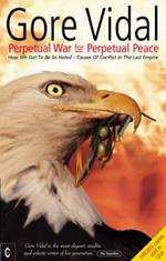 Perpetual War for Perpetual Peace: How We Got to be So Hated, Causes of Conflict in the Last Empire