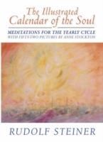 The Illustrated Calendar of the Soul: Meditations for the Yearly Cycle