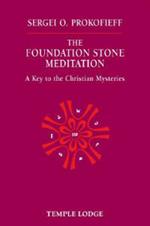 The Foundation Stone Meditation: A Key to the Christian Mysteries