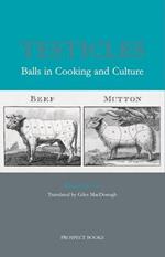 Testicles: Balls in Cooking and Culture