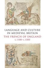 Language and Culture in Medieval Britain: The French of England, c.1100-c.1500