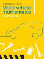 An Introductory Guide to Motor Vehicle Maintenance: Light Vehicles