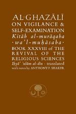 Al-Ghazali on Vigilance and Self-examination: Book XXXVIII of the Revival of the Religious Sciences