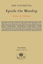 Epistle on Worship: Risalat al-'Ubudiyya