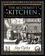 Alchemist's Kitchen: Extraordinary Potions and Curious Notions