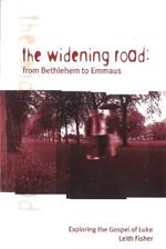 The Widening Road: From Bethlehem to Emmaus: Exploring the Gospel of Luke