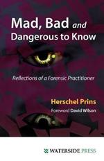 Mad, Bad and Dangerous to Know: Reflections of a Forensic Practitioner