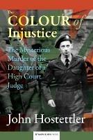 The Colour of Injustice: The Mysterious Murder of the Daughter of a High Court Judge