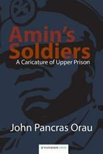 Amin's Soldiers: A Caricature of Upper Prison