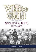 White Gold: Swansea RFC 1872-1887