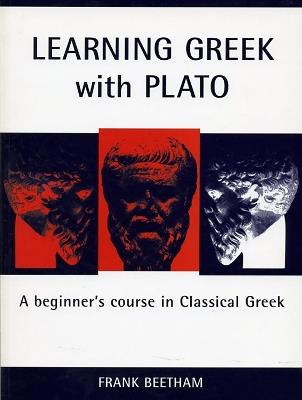 Learning Greek with Plato: A Beginner's Course in Classical Greek - Frank Beetham - cover