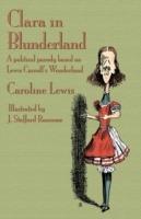 Clara in Blunderland: A Political Parody Based on Lewis Carroll's Wonderland