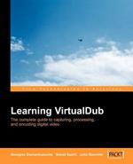 Learning VirtualDub: The complete guide to  capturing, processing and encoding digital video