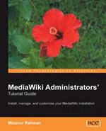 MediaWiki Administrators' Tutorial Guide: Install, manage, and customize your MediaWiki installation