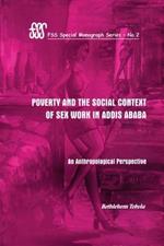 Poverty and the Social Context of Sex Workers in Addis Ababa: An Anthropological Perspective