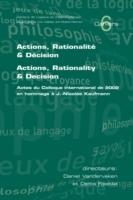 Actions, Rationalite and Decision. Actions, Rationality and Decision: Actes Du Colloque International De 2002 En Hommage a J.-Nicolas Kaufmann