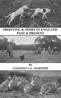 Shooting & Sport in England: Past & Present (History of Shooting Series)