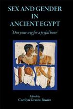 Sex and Gender in Ancient Egypt: Don Your Wig for a Joyful Hour