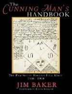 The Cunning Man's Handbook: The Practice of English Folk Magic 1550-1900