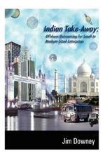 Indian Take-away: Offshore Outsourcing for Small to Medium-sized Enterprises