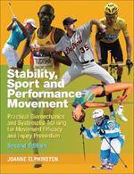 Stability, Sport and Performance Movement: Practical Biomechanics and Systematic Training for Movement Efficacy and Injury Prevention