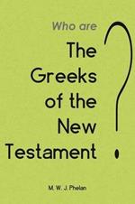 The 'greeks' of the New Testament or Paul's Ministry to Israel