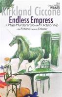 Endless Empress: A Mass Murderer's Guide to Dictatorship in the Fictional Nation of Enkadar