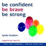 Be Confident, Be Brave, Be Strong