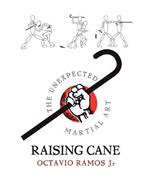 Raising Cane: The Unexpected Martial Art