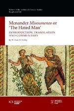 Menander 'Misoumenos' or 'The Hated Man': Introduction, Translation, and Commentary