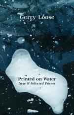 Printed on Water: New and Selected Poems