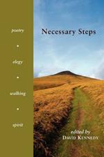 Necessary Steps: Poetry, Elegy, Walking, Spirit