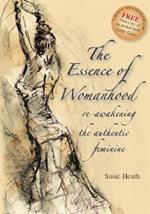 The Essence of Womanhood: Re-awakening the Authentic Feminine