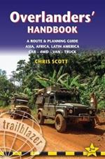 Overlanders' Handbook: A Route & Planning Guide: Asia, Africa, Latin America - Car, 4WD, Van, Truck