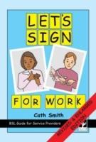Let's Sign for Work: BSL Guide for Service Providers
