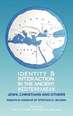 Identity and Interaction in the Ancient Mediterranean: Jews, Christians and Others - A Festschrift for Stephen G. Wilson