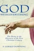 God with Everything: The Divine in the Discourse of the First Christian Century