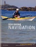 Sea Kayak Navigation: A Practical Manual, Essential Knowledge for Finding Your Way at Sea