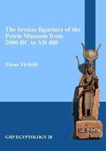 The bronze figurines of the Petrie Museum from 2000 BC to AD 400