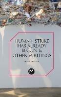 The Human Strike Has Already Begun & Other Essays