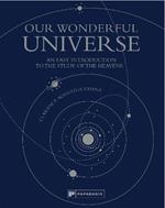 Our Wonderful Universe: An Easy Introduction to the Study of the Heavens