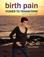 Birth Pain: POWER TO TRANSFORM!