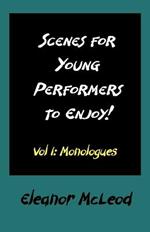 Scenes for Young Performers to Enjoy: Vol I, Monologues