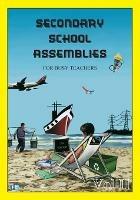 SECONDARY SCHOOL ASSEMBLIES for Busy Teachers - Vol 2