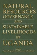 Natural Resources Governance and Sustainable Livelihoods in Uganda