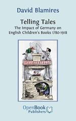 Telling Tales: The Impact of Germany on English Children's Books 1780-1918