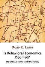 Is Behavioral Economics Doomed? The Ordinary Versus the Extraordinary